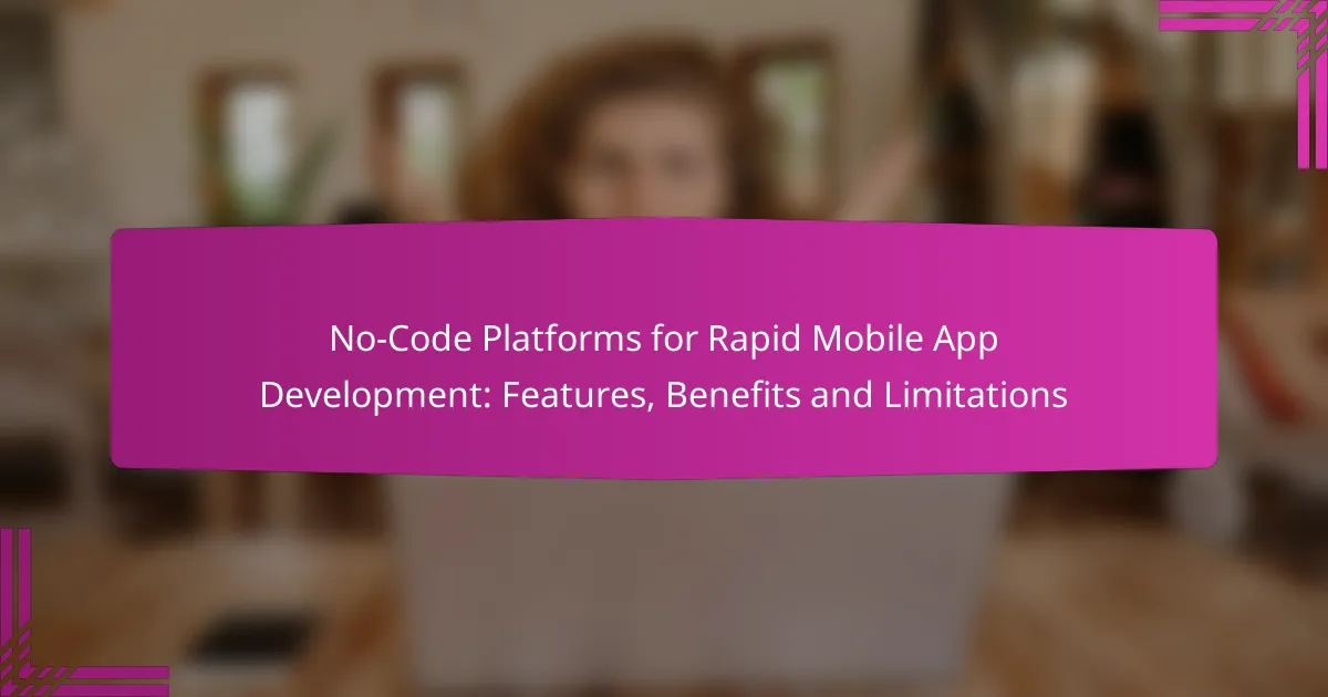 No-Code Platforms for Rapid Mobile App Development: Features, Benefits and Limitations