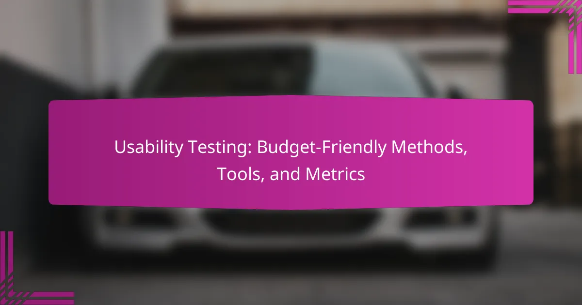 Usability Testing: Budget-Friendly Methods, Tools, and Metrics