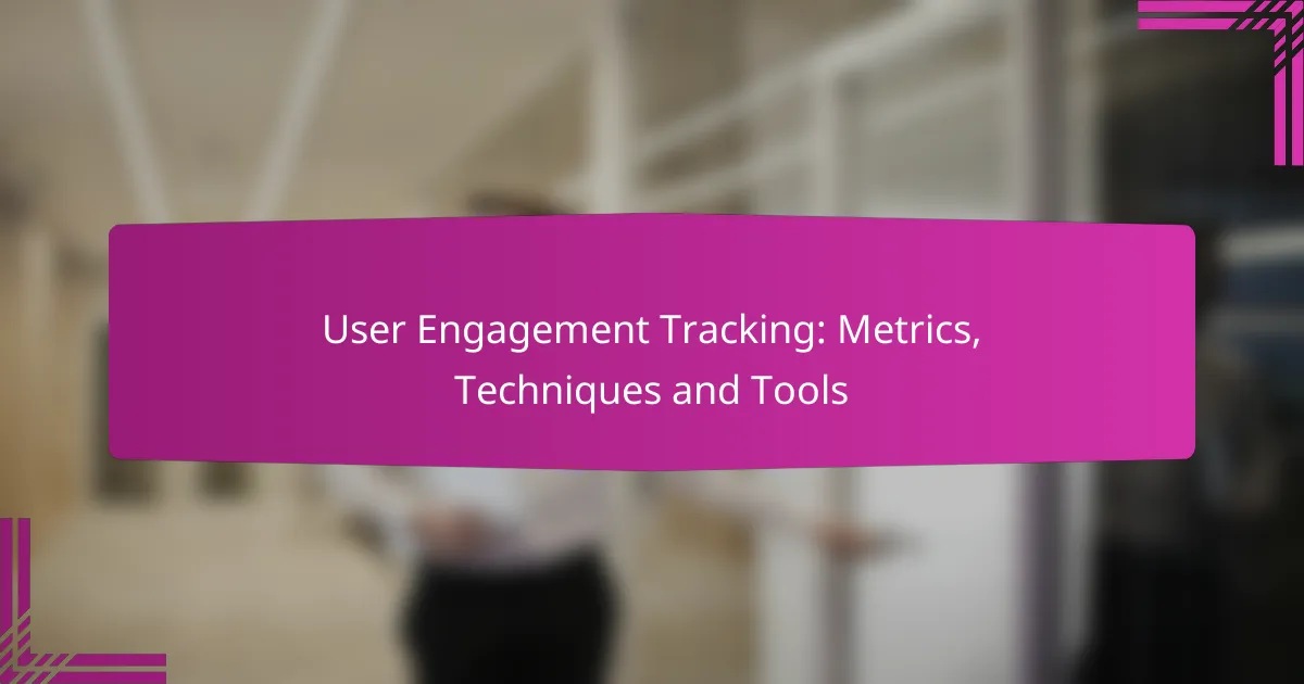 User Engagement Tracking: Metrics, Techniques and Tools