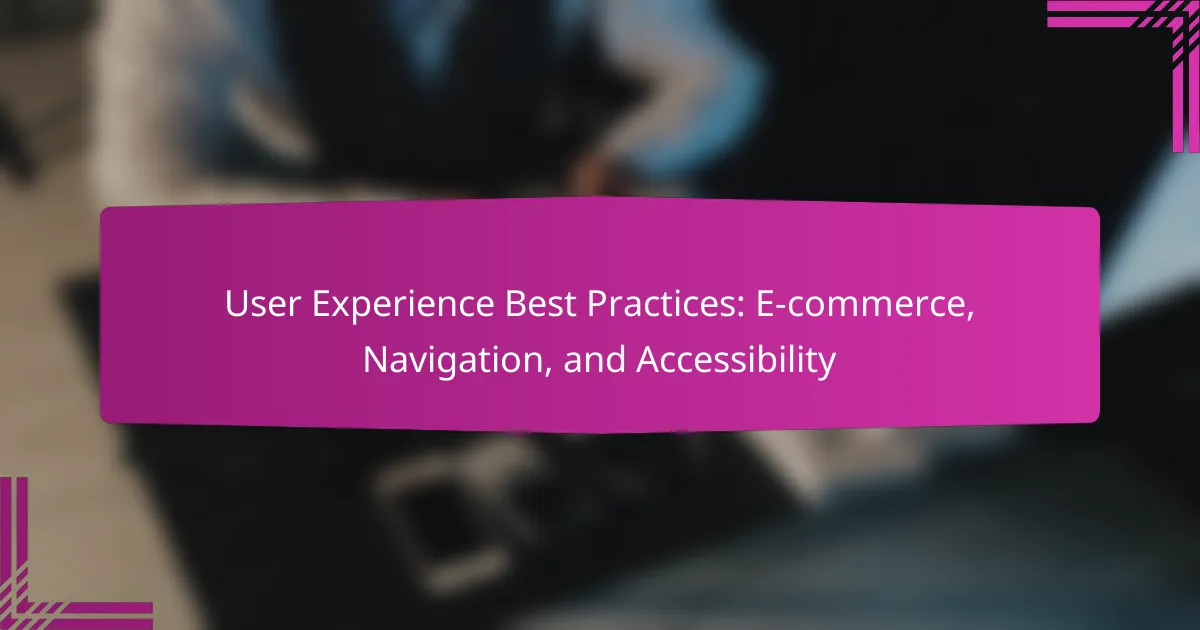 User Experience Best Practices: E-commerce, Navigation, and Accessibility