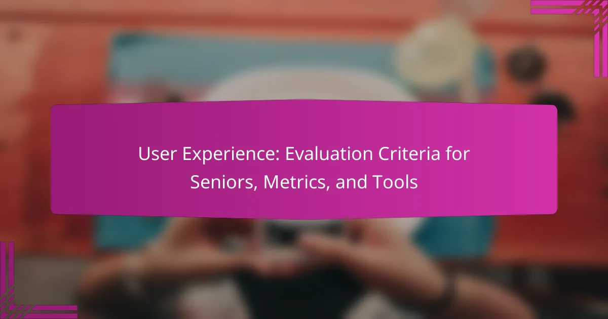 User Experience: Evaluation Criteria for Seniors, Metrics, and Tools