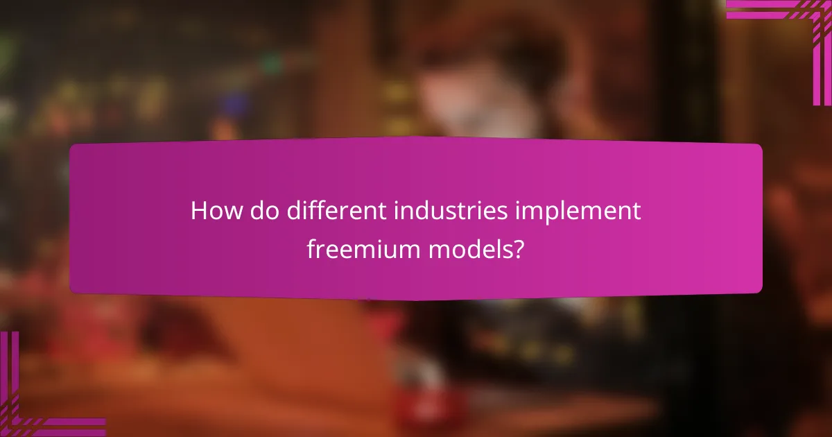 How do different industries implement freemium models?