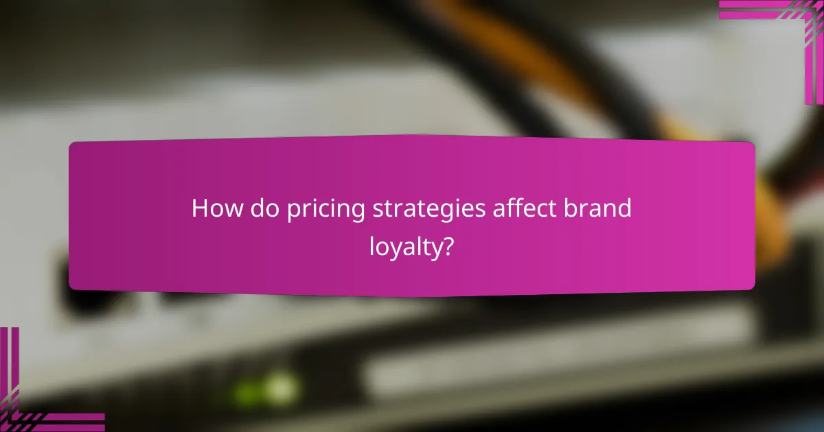 How do pricing strategies affect brand loyalty?