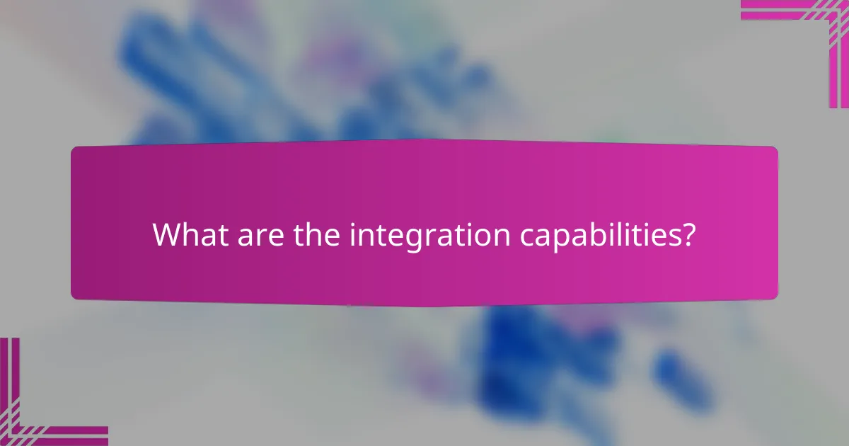 What are the integration capabilities?