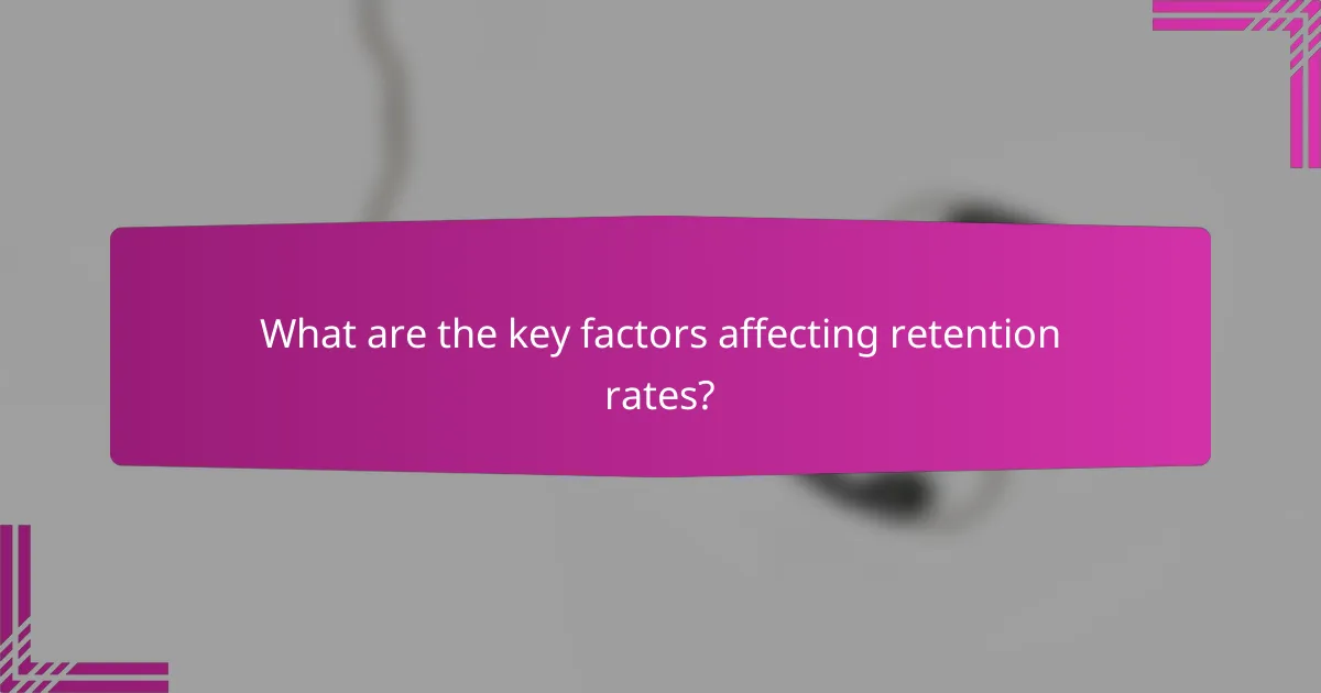What are the key factors affecting retention rates?
