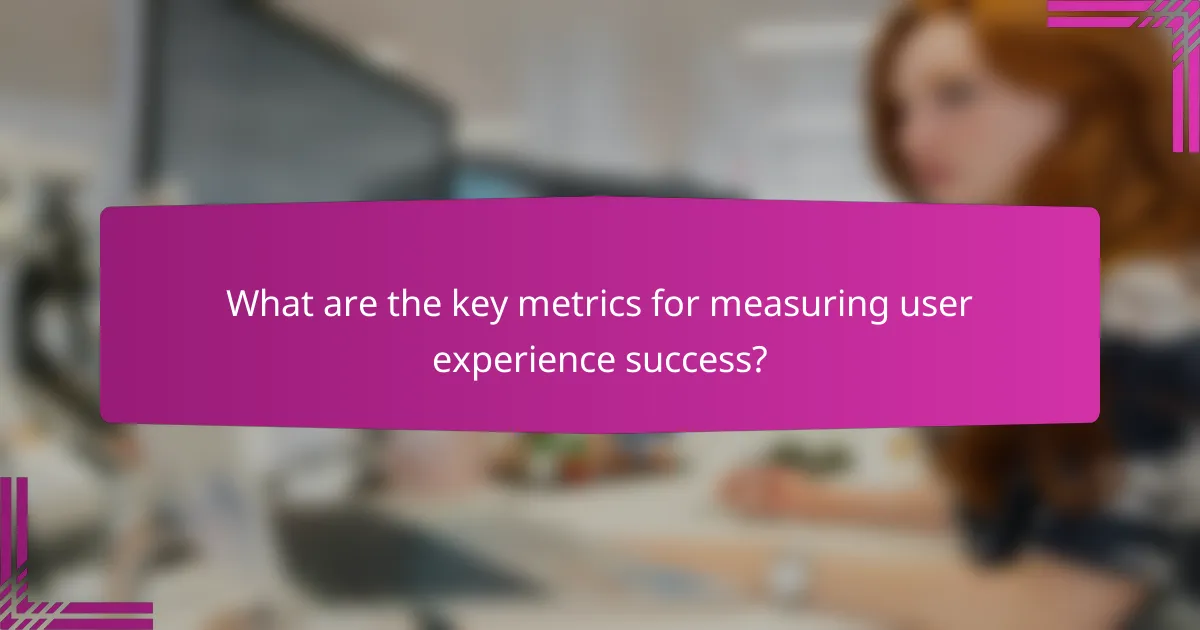 What are the key metrics for measuring user experience success?