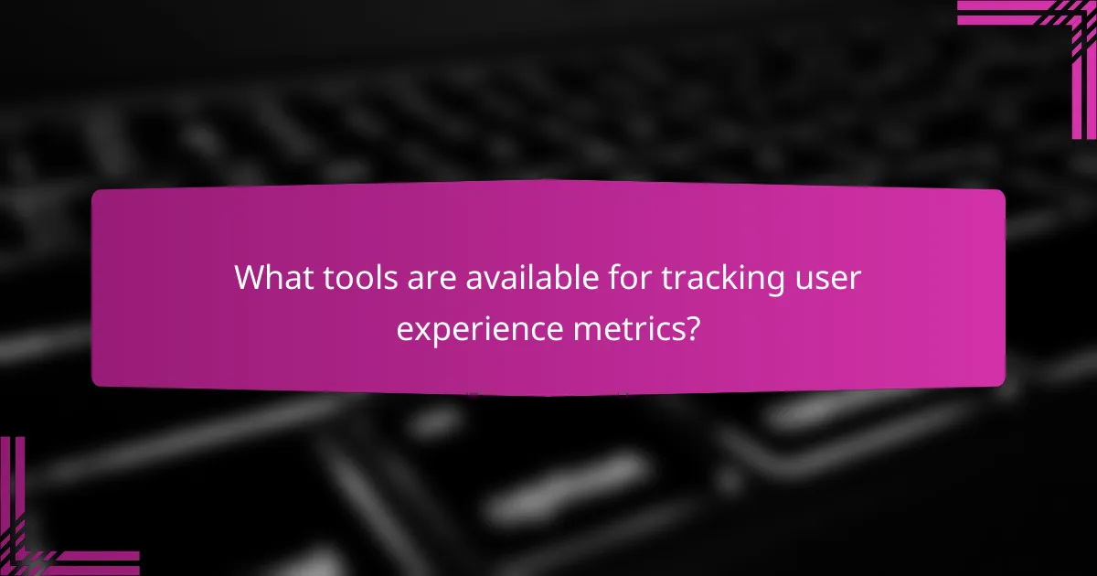 What tools are available for tracking user experience metrics?